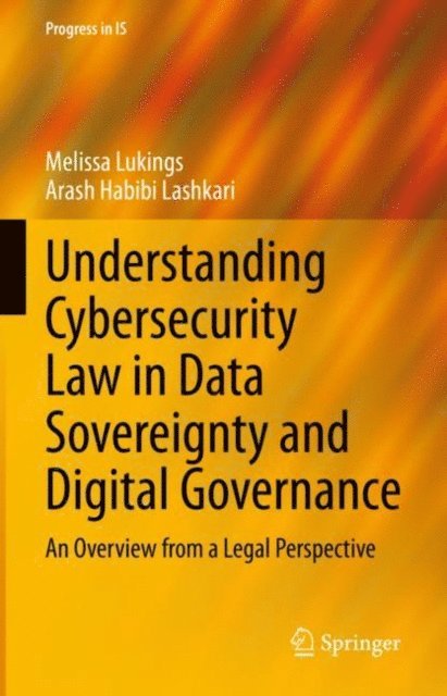 Arash Habibi Lashkari, Melissa Lukings - Understanding Cybersecurity Law in Data Sovereignty and Digital Governance, E-bok