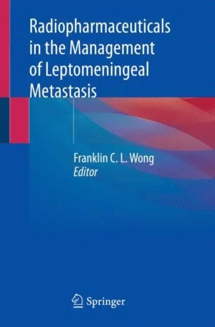 Franklin C.L. Wong - Radiopharmaceuticals in the Management of Leptomeningeal Metastasis, E-bok. Tillgänglighet: Lägg i varukorg