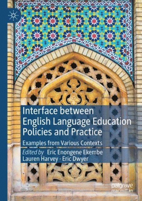 Eric Dwyer, Lauren Harvey, Eric Enongene Ekembe - Interface between English Language Education Policies and Practice, E-bok