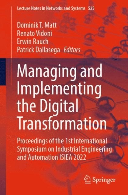 Patrick Dallasega, Erwin Rauch, Renato Vidoni, Dominik T. Matt - Managing and Implementing the Digital Transformation, E-bok