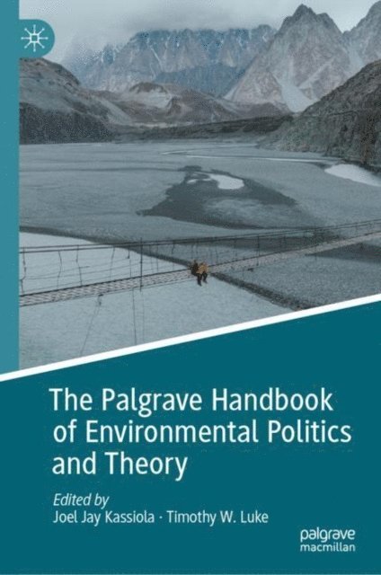 Timothy W. Luke, Joel Jay Kassiola - Palgrave Handbook of Environmental Politics and Theory, E-bok