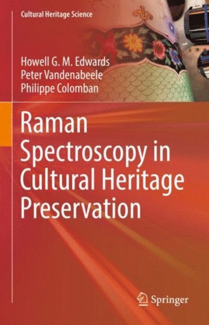 Philippe Colomban, Peter Vandenabeele, Howell G. M. Edwards - Raman Spectroscopy in Cultural Heritage Preservation, E-bok