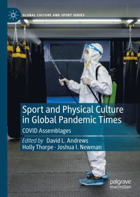 Joshua I. Newman, Holly Thorpe, David L. Andrews - Sport and Physical Culture in Global Pandemic Times, E-bok