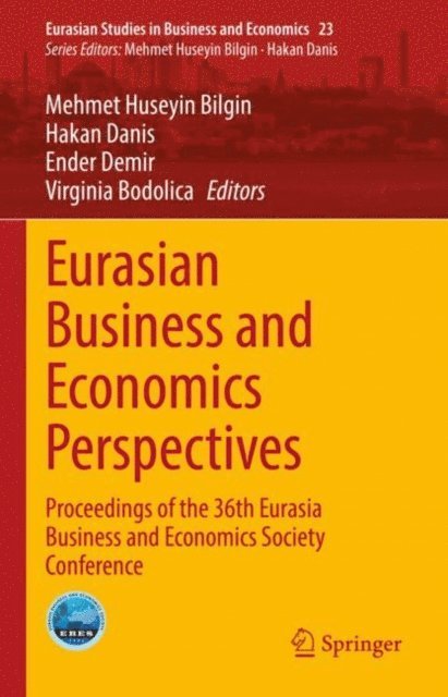Virginia Bodolica, Ender Demir, Hakan Danis, Mehmet Huseyin Bilgin - Eurasian Business and Economics Perspectives, E-bok
