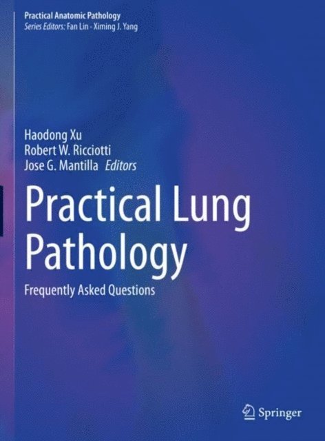 Jose G. Mantilla, Robert W. Ricciotti, Haodong Xu - Practical Lung Pathology, E-bok
