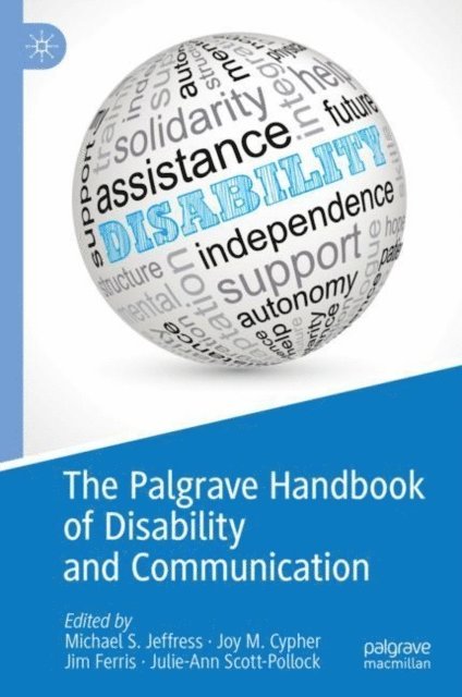 Julie-Ann Scott-Pollock, Jim Ferris, Joy M. Cypher, Michael S. Jeffress - Palgrave Handbook of Disability and Communication, E-bok