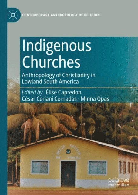 Minna Opas, Cesar Ceriani Cernadas, Elise Capredon - Indigenous Churches, E-bok