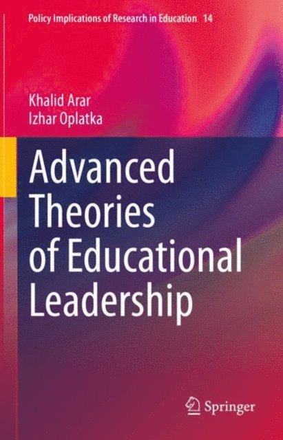 Izhar Oplatka, Khalid Arar - Advanced Theories of Educational Leadership, E-bok