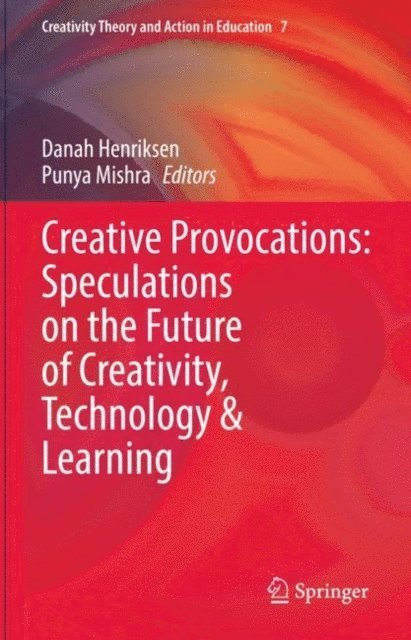 Punya Mishra, Danah Henriksen - Creative Provocations: Speculations on the Future of Creativity, Technology & Learning, E-bok