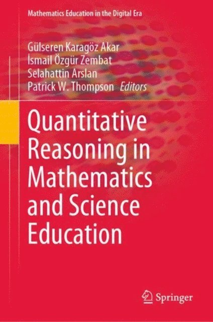 Patrick W. Thompson, Selahattin Arslan, Ismail Ozgur Zembat, Gulseren Karagoz Akar - Quantitative Reasoning in Mathematics and Science Education, E-bok