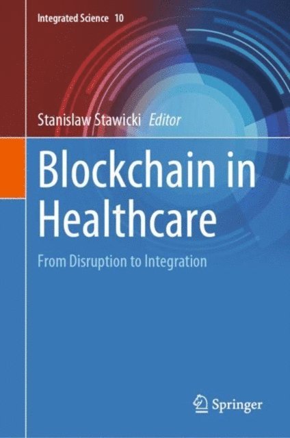 Stanislaw Stawicki - Blockchain in Healthcare, E-bok