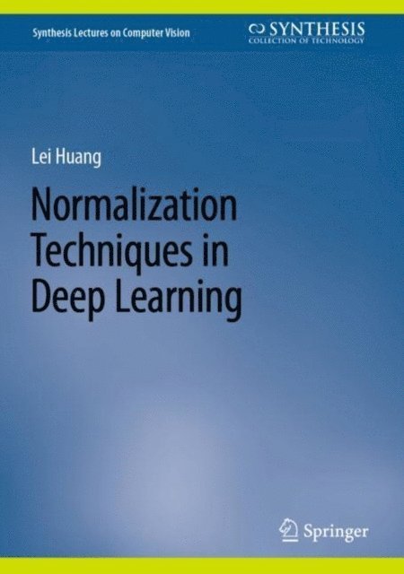 Lei Huang - Normalization Techniques in Deep Learning, E-bok