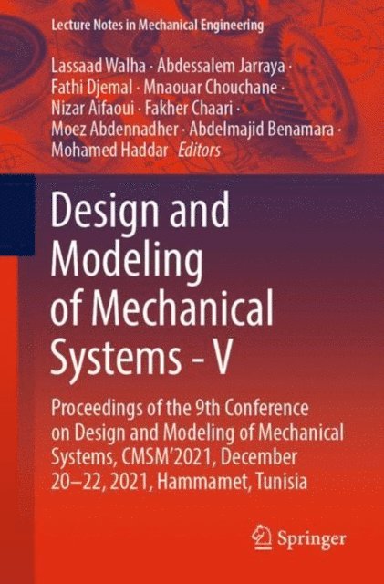 Mohamed Haddar, Abdelmajid Benamara, Moez Abdennadher, Fakher Chaari, Nizar Aifaoui, Mnaouar Chouchane, Fathi Djemal, Abdessalem Jarraya, Lassaad Walha - Design and Modeling of Mechanical Systems - V, E-bok