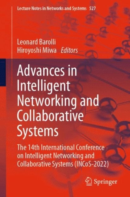 Hiroyoshi Miwa, Leonard Barolli - Advances in Intelligent Networking and Collaborative Systems, E-bok