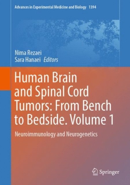Sara Hanaei, Nima Rezaei - Human Brain and Spinal Cord Tumors: From Bench to Bedside. Volume 1, E-bok