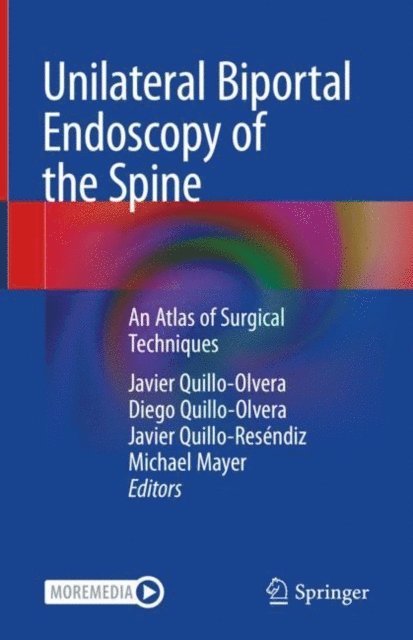 Michael Mayer, Javier Quillo-Resendiz, Diego Quillo-Olvera, Javier Quillo-Olvera - Unilateral Biportal Endoscopy of the Spine, E-bok