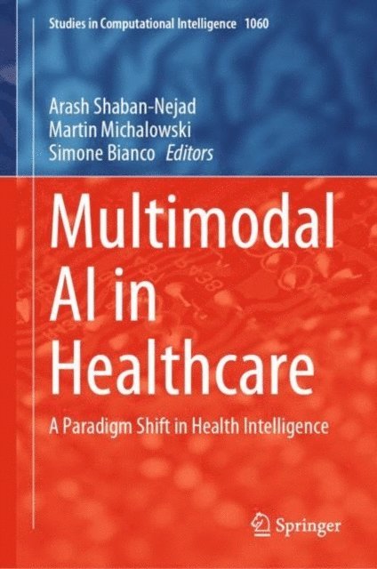 Simone Bianco, Martin Michalowski, Arash Shaban-Nejad - Multimodal AI in Healthcare, E-bok