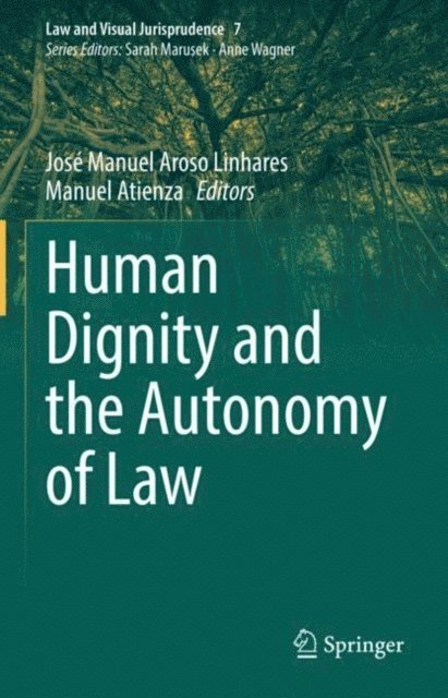 Manuel Atienza, Jose Manuel Aroso Linhares - Human Dignity and the Autonomy of Law, E-bok