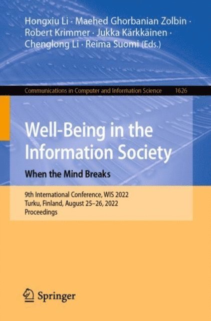 Reima Suomi, Chenglong Li, Jukka Karkkainen, Robert Krimmer, Maehed Ghorbanian Zolbin, Hongxiu Li - Well-Being in the Information Society: When the Mind Breaks, E-bok