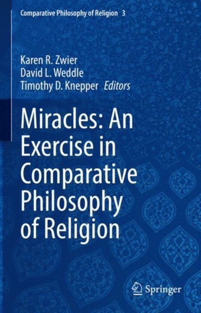 Timothy D. Knepper, David L. Weddle, Karen R. Zwier - Miracles: An Exercise in Comparative Philosophy of Religion, E-bok
