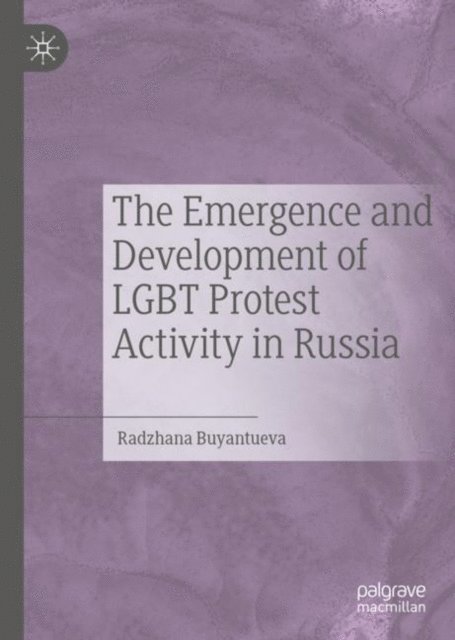 Radzhana Buyantueva - Emergence and Development of LGBT Protest Activity in Russia, E-bok