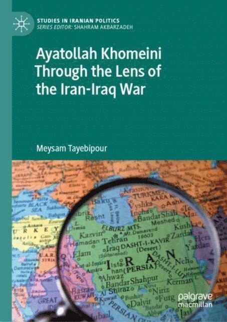 Meysam Tayebipour - Ayatollah Khomeini Through the Lens of the Iran-Iraq War, E-bok