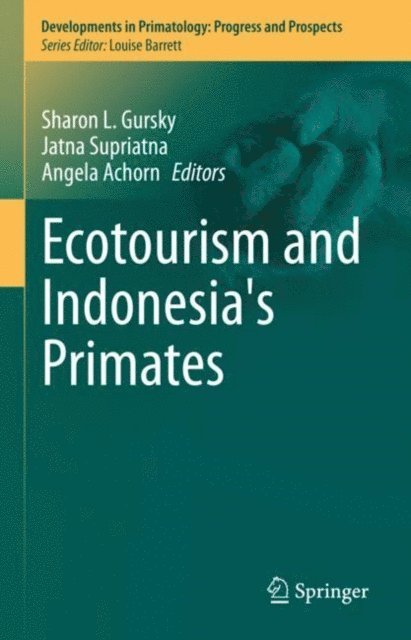 Angela Achorn, Jatna Supriatna, Sharon L. Gursky - Ecotourism and Indonesia's Primates, E-bok