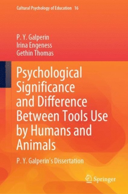 Gethin Thomas, Irina Engeness, P.Y. Galperin - Psychological Significance and Difference Between Tools Use by Humans and Animals, E-bok