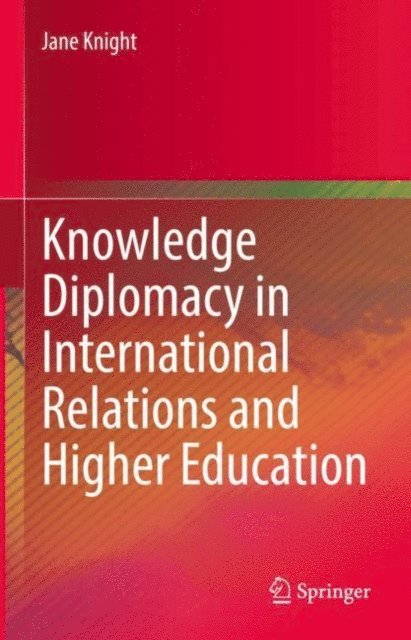 Jane Knight - Knowledge Diplomacy in International Relations and Higher Education, E-bok