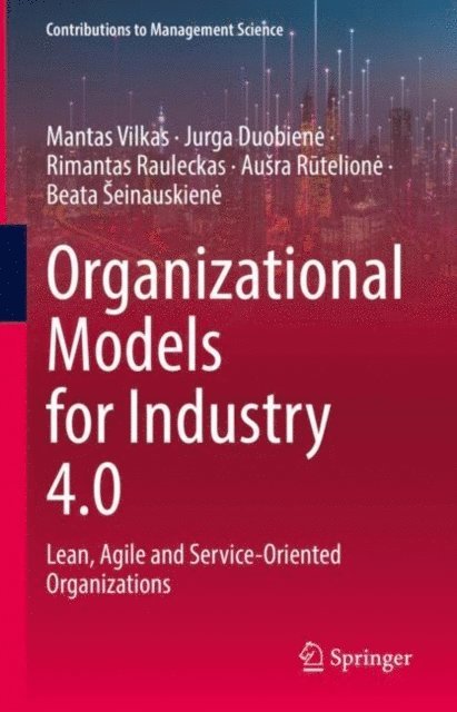 Beata Seinauskiene, Ausra Rutelione, Rimantas Rauleckas, Jurga Duobiene, Mantas Vilkas - Organizational Models for Industry 4.0, E-bok