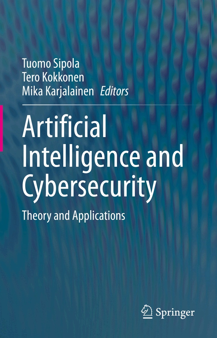 Tuomo Sipola, Tero Kokkonen, Mika Karjalainen - Artificial Intelligence and Cybersecurity, Inbunden