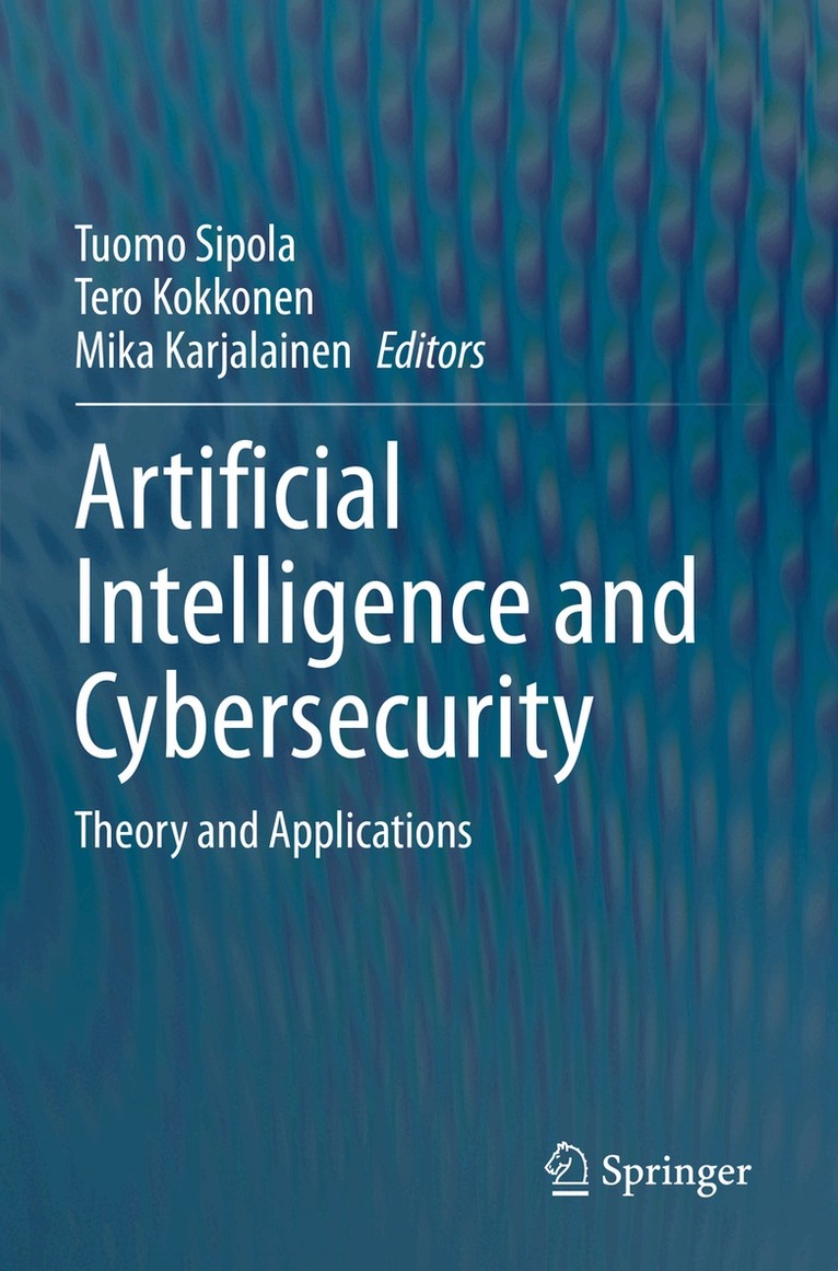 Tuomo Sipola, Tero Kokkonen, Mika Karjalainen - Artificial Intelligence and Cybersecurity, Häftad