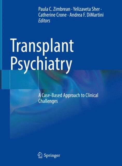 Andrea F. DiMartini, Catherine Crone, Yelizaveta Sher, Paula C. Zimbrean - Transplant Psychiatry, E-bok
