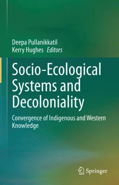 Kerry Hughes, Deepa Pullanikkatil - Socio-Ecological Systems and Decoloniality, E-bok