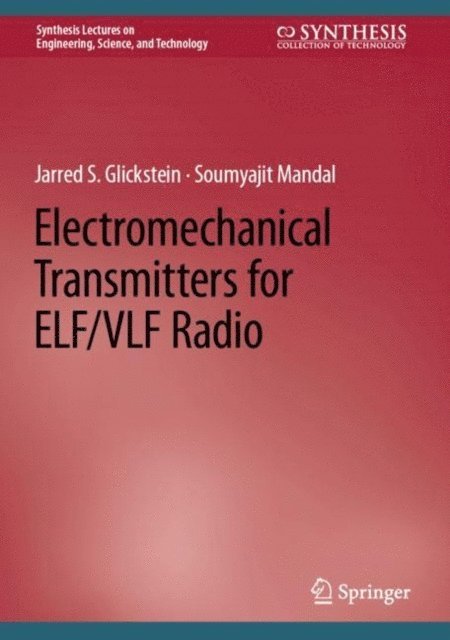 Soumyajit Mandal, Jarred S. Glickstein - Electromechanical Transmitters for ELF/VLF Radio, E-bok