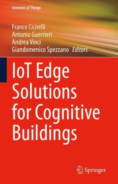 Giandomenico Spezzano, Andrea Vinci, Antonio Guerrieri, Franco Cicirelli - IoT Edge Solutions for Cognitive Buildings, E-bok