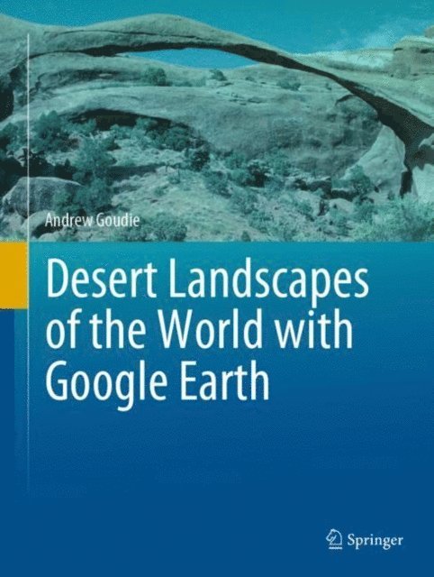 Andrew Goudie - Desert Landscapes of the World with Google Earth, E-bok