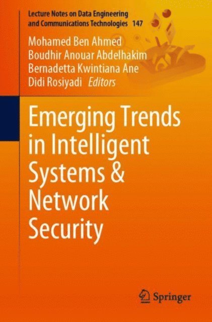 Didi Rosiyadi, Bernadetta Kwintiana Ane, Boudhir Anouar Abdelhakim, Mohamed Ben Ahmed - Emerging Trends in Intelligent Systems & Network Security, E-bok