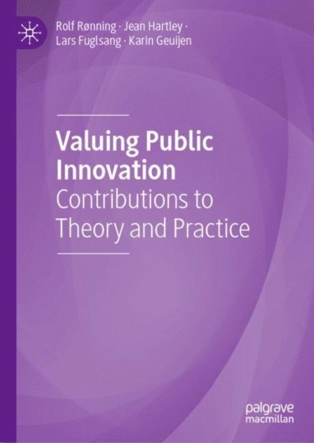 Karin Geuijen, Lars Fuglsang, Jean Hartley, Rolf Ronning - Valuing Public Innovation, E-bok