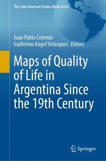 Guillermo Angel Velazquez, Juan Pablo Celemin - Maps of Quality of Life in Argentina Since the 19th Century, E-bok