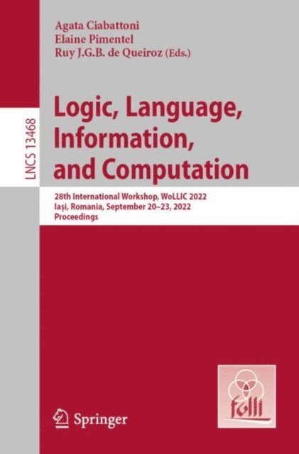 Ruy J. G. B. de Queiroz, Elaine Pimentel, Agata Ciabattoni - Logic, Language, Information, and Computation, E-bok