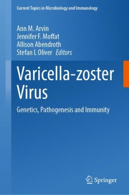 Stefan L Oliver, Allison Abendroth, Jennifer F. Moffat, Ann M. Arvin - Varicella-zoster Virus, E-bok