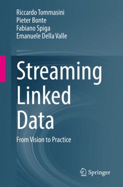 Emanuele Della Valle, Fabiano Spiga, Pieter Bonte, Riccardo Tommasini - Streaming Linked Data, E-bok