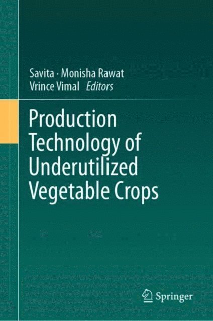 Vrince Vimal, Monisha Rawat, Savita - Production Technology of Underutilized Vegetable Crops, E-bok