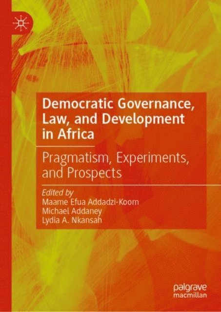 Lydia A. Nkansah, Michael Addaney, Maame Efua Addadzi-Koom - Democratic Governance, Law, and Development in Africa, E-bok