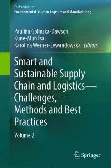 Karolina Werner-Lewandowska, Kune-Muh Tsai, Paulina Golinska-Dawson - Smart and Sustainable Supply Chain and Logistics - Challenges, Methods and Best Practices, E-bok