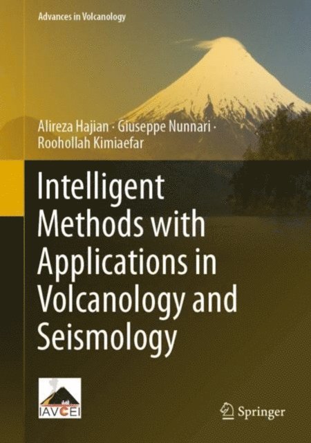 Roohollah Kimiaefar, Giuseppe Nunnari, Alireza Hajian - Intelligent Methods with Applications in Volcanology and Seismology, E-bok
