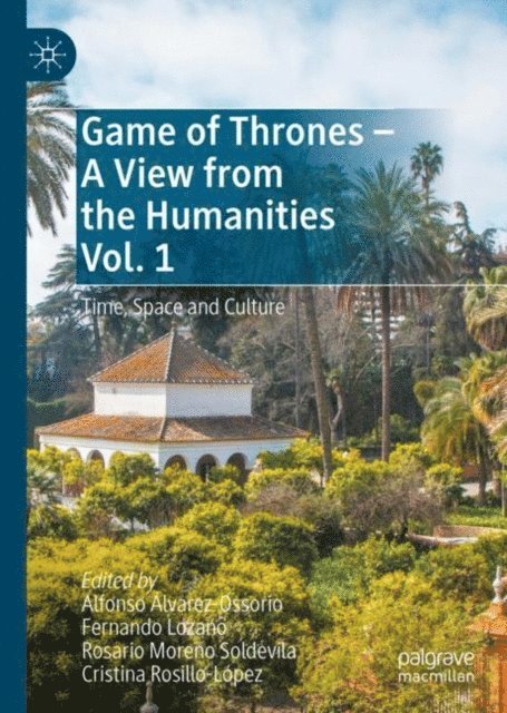 Cristina Rosillo-Lopez, Rosario Moreno Soldevila, Fernando Lozano, Alfonso Alvarez-Ossorio - Game of Thrones - A View from the Humanities Vol. 1, E-bok