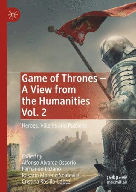Cristina Rosillo-Lopez, Rosario Moreno Soldevila, Fernando Lozano, Alfonso Alvarez-Ossorio - Game of Thrones - A View from the Humanities Vol. 2, E-bok