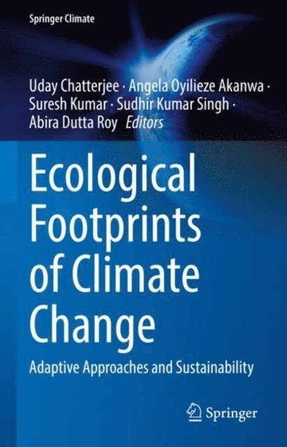 Abira Dutta Roy, Sudhir Kumar Singh, Suresh Kumar, Angela Oyilieze Akanwa, Uday Chatterjee - Ecological Footprints of Climate Change, E-bok
